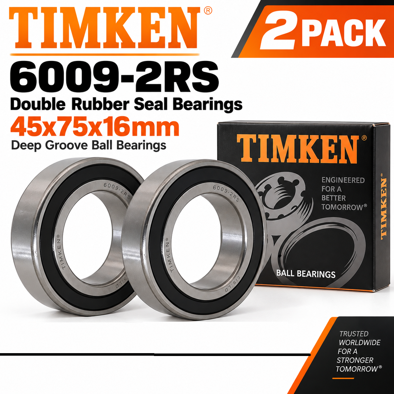 TIMKEN 6009-2RS Double Rubber Seal Bearings— 45x75x16mm (2PACK )